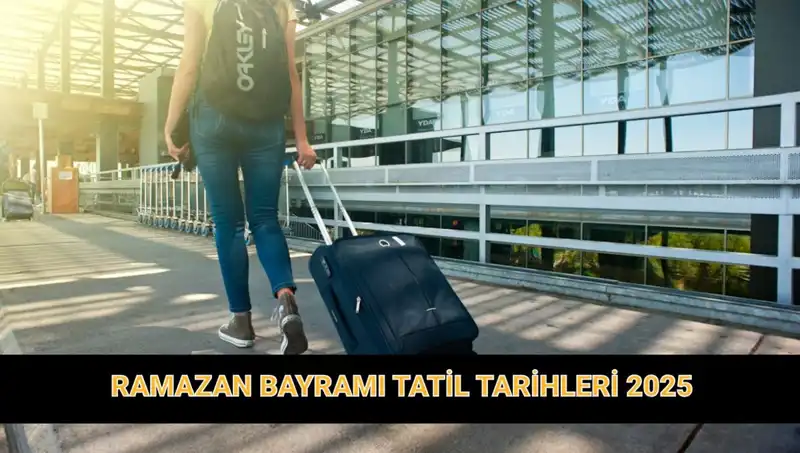 2025 Bayram Tatili Süresi: Ramazan Bayramı Tatili Uzayacak mı?