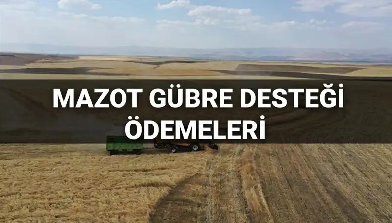 2025 Mazot Gübre Desteği Ödemeleri: Mart Ayında Para Ne Zaman Yatacak?