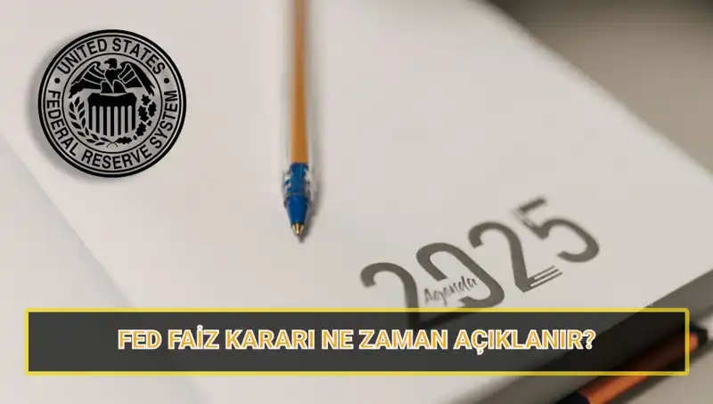 2025’te FED Faiz Kararları Bizi Nasıl Etkileyecek? Tarihler burada!