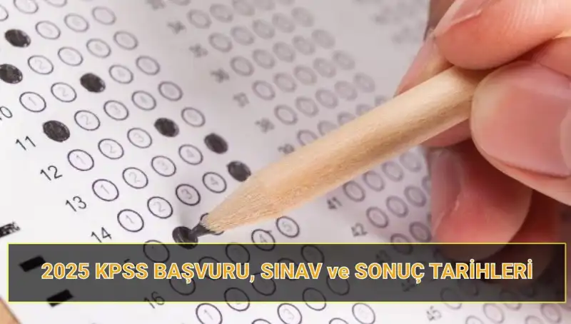 2025 KPSS Tarihleri Açıklandı: Başvurular ve Sonuçlar Hakkında Bilmeniz Gerekenler