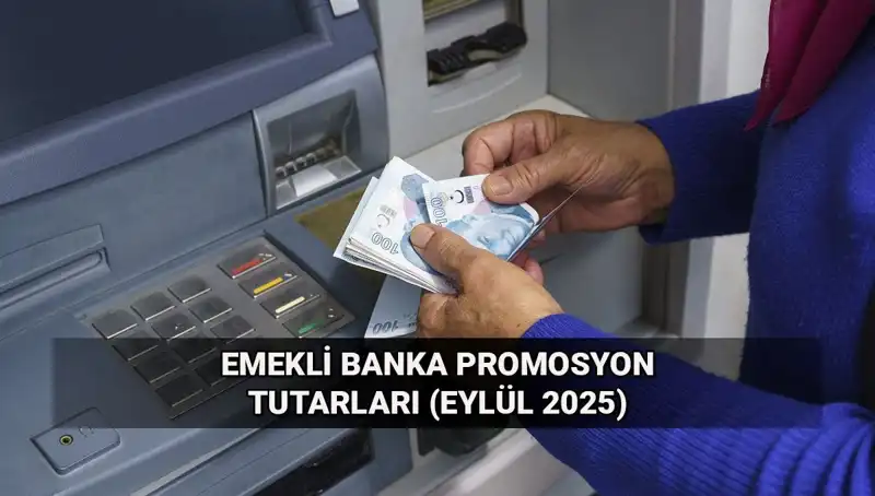 Eylül 2025 Emekli Banka Promosyonları Açıklandı: Tutarlar Rüzgar Gibi Değişti!