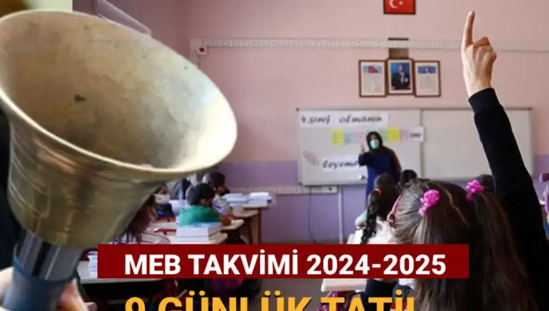 2024-2025 Eğitim Takviminde 9 Günlük Tatil: Okullar Ne Zaman Kapatılacak?